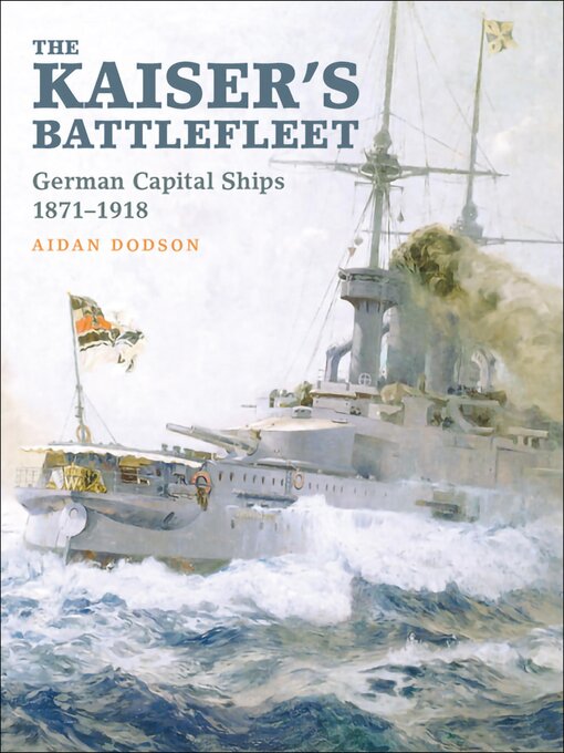Title details for The Kaiser's Battlefleet by Aidan Dodson - Available